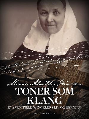 Cover for Marie Alvilda Dinesen · Toner som klang - Eva von Tiele-Wincklers liv og gerning (Sewn Spine Book) [1st edition] (2018)