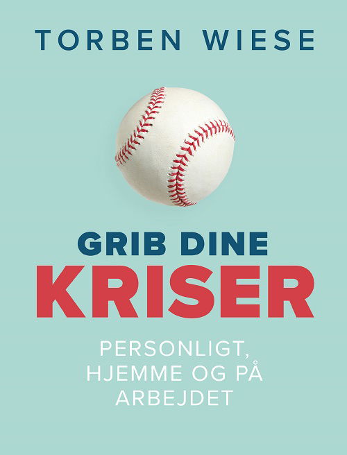 Cover for Torben Wiese · Grib dine kriser (Sewn Spine Book) [1st edition] (2020)