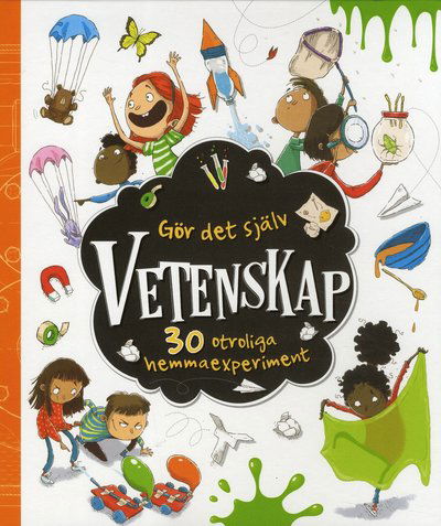 Gör det själv : vetenskap - 30 otroliga hemmaexperiment -  - Books - Karrusel Forlag Cargo Int Aps - 9788771316551 - October 7, 2019