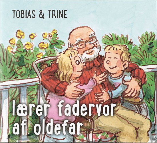 Cover for Malene Fenger-Grøndahl · Tobias &amp; Trine: Tobias &amp; Trine lærer fadervor af oldefar (Sewn Spine Book) [1º edição] (2022)