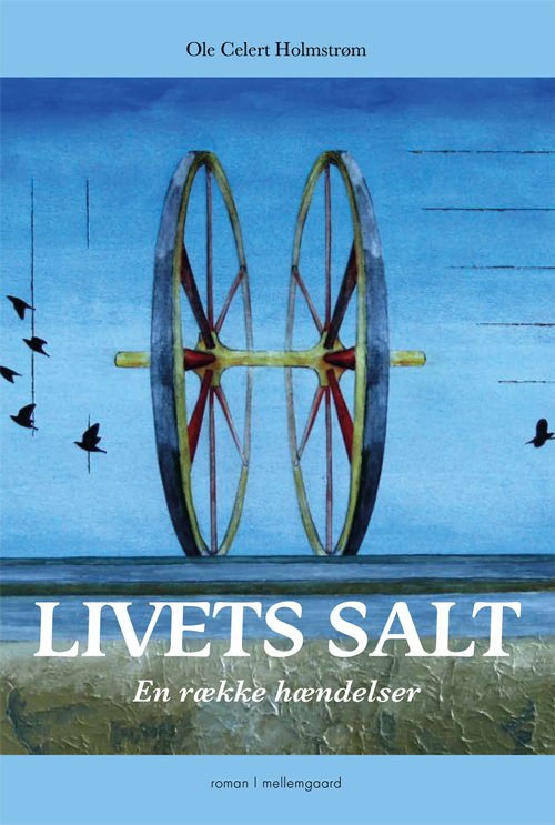 Cover for Ole Celert Holmstrøm · Livets salt (Heftet bok) [1. utgave] (2021)