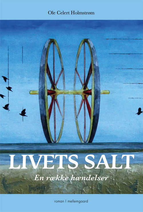 Cover for Ole Celert Holmstrøm · Livets salt (Heftet bok) [1. utgave] (2021)