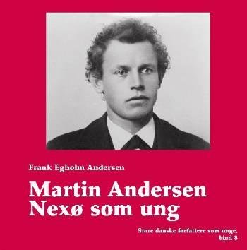 Cover for Frank Egholm Andersen · Store danske forfattere som unge, Bind 8: Martin Andersen Nexø som ung (Bound Book) [1e uitgave] [Indbundet] (2008)