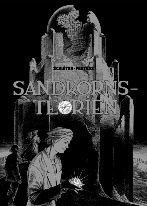 Sandkornsteorien - Benoît Peeters Francois Schuiten - Bøger - Faraos Cigarer - 9788791976551 - 26. februar 2010