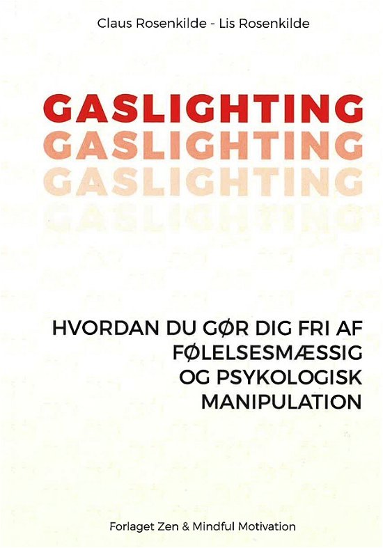 Cover for Claus Rosenkilde - Lis Rosenkilde · GASLIGHTING - Hvordan du gør dig fri af følelsesmæssig og psykologisk manipulation (Paperback Book) [1st edition] (2024)