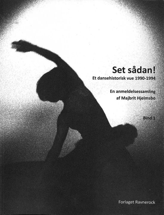 Majbrit Hjelmsbo · Set sådan! Et dansehistorisk vue: 1990-1994 (Paperback Book) [1. wydanie] (2024)