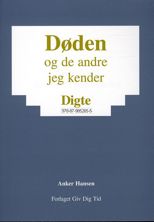 Cover for Anker Hansen · Døden - og de andre jeg kender (Sewn Spine Book) [1st edition] (2010)