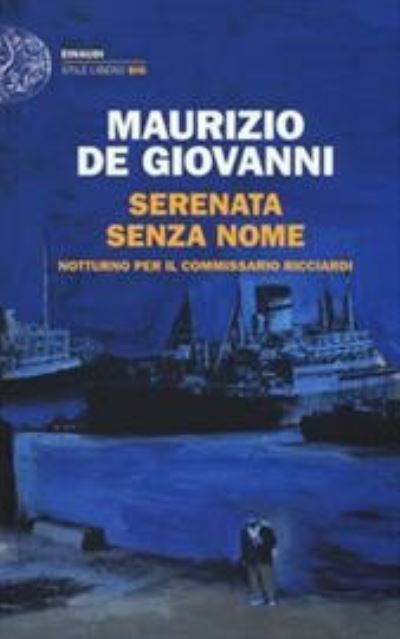 Cover for Maurizio De Giovanni · Serenata Senza Nome. Notturno Per Il Commissario Ricciardi (Book) (2018)