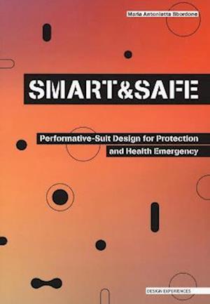 Cover for Maria Antonietta Sbordone · SMART AND SAFE: Performative-Suit Design for Protection and Health Emergency - Design Experiences (Paperback Book) (2022)