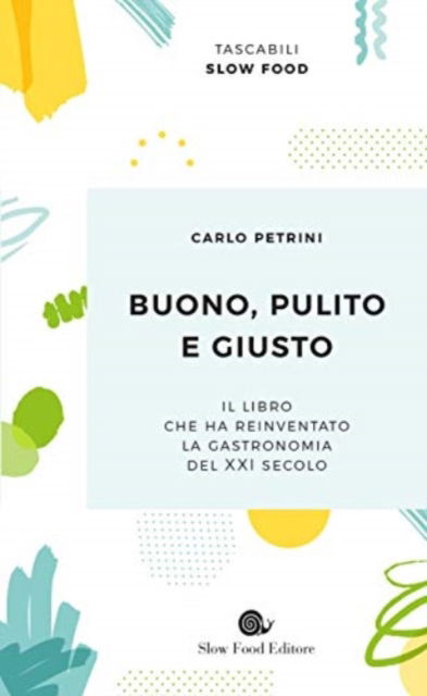 Buono, Pulito E Giusto - Carlo Petrini - Boeken -  - 9788884995551 - 