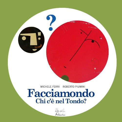 Cover for Roberto Piumini · Facciamondo. Chi C'e Nel Tondo? Ediz. Illustrata (Book)