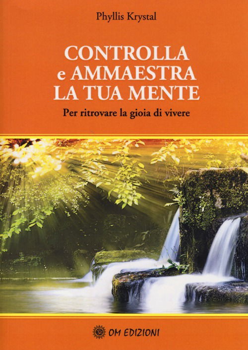 Controlla E Ammaestra La Tua Mente. Per Ritrovare La Gioia Di Vivere - Phyllis Krystal - Boeken -  - 9788895687551 - 