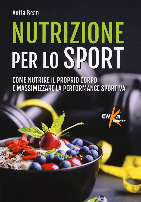 Cover for Anita Bean · Nutrizione Per Lo Sport. Come Nutrire Il Proprio Corpo E Massimizzare La Performance Sportiva (Book)