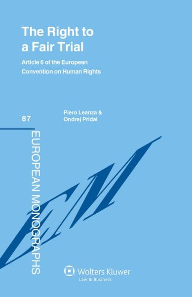 The Right to a Fair Trial: Article 6 of the European Convention on Human Rights - Piero Bernardini - Books - Kluwer Law International - 9789041148551 - February 7, 2014