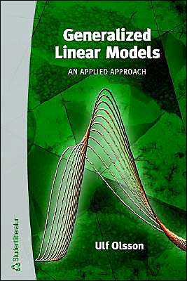 Generalized linear models - an applied approach - Ulf Olsson - Books - Studentlitteratur Ab,sweden - 9789144041551 - 2002