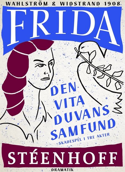 Cover for Frida Stéenhoff · Den vita duvans samfund : Skådespel i tre akter (ePUB) (2018)