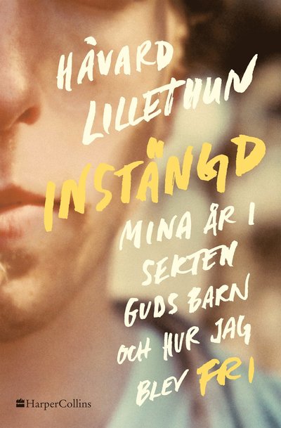 Instängd: Mina år i sekten Guds barn och hur jag blev fri - Håvard Lillethun - Books - HarperCollins Nordic - 9789150965551 - September 27, 2021