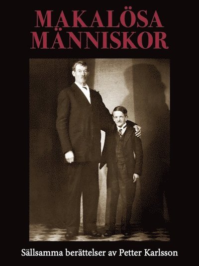 Petter Karlsson · Makalösa människor - Sällsamma berättelser av Petter Karlsson (Bound Book) (2024)