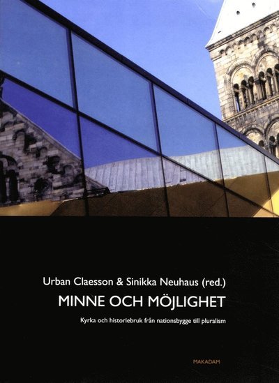 Cover for Sinikka Neuhaus · Minne och möjlighet: Kyrka och historiebruk från nationsbygge till pluralis (Bog) (2014)
