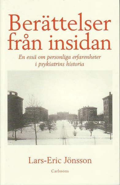 Cover for Jönsson Lars-Eric · Berättelser från insidan : en essä om personliga erfarenhemter i psykiatrins historia (Poketbok) (2010)