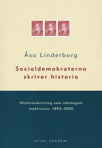 Cover for Åsa Linderborg · Socialdemokraterna skriver historia (ePUB) (2012)