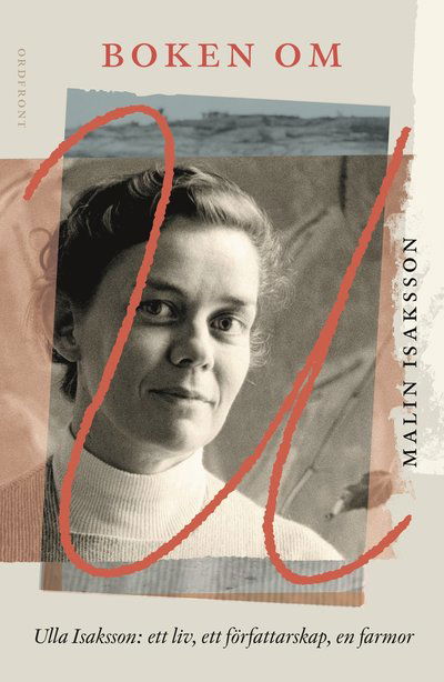 Cover for Malin Isaksson · Boken om U : Ulla Isaksson - ett liv, ett författarskap, en farmor (Hardcover Book) (2023)