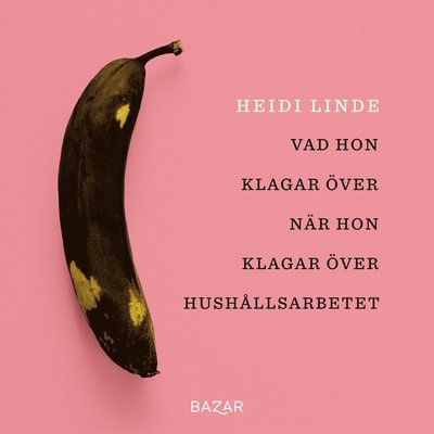 Cover for Heidi Linde · Vad hon klagar över när hon klagar över hushållsarbetet (Audiobook (MP3)) (2021)