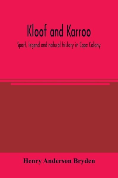 Kloof and karroo - Henry Anderson Bryden - Books - Alpha Edition - 9789354004551 - March 10, 2020