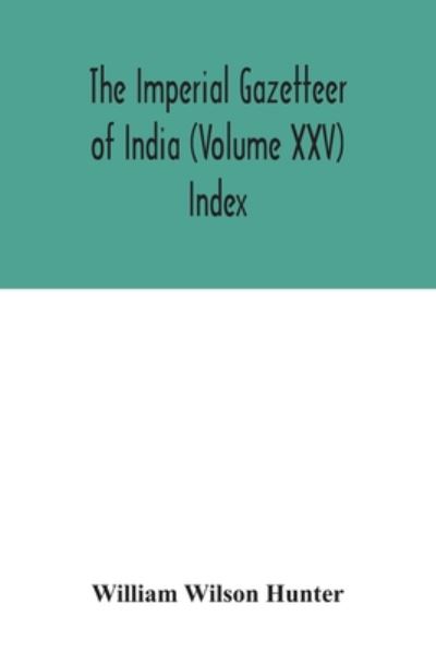 Cover for William Wilson Hunter · The Imperial gazetteer of India (Volume XXV) Index (Pocketbok) (2020)