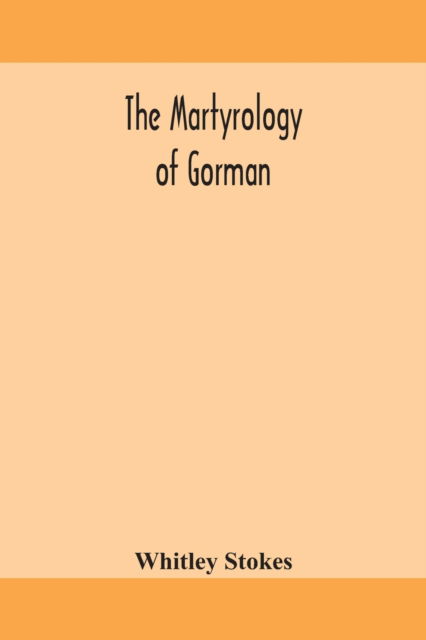 Cover for Whitley Stokes · The martyrology of Gorman (Taschenbuch) (2020)