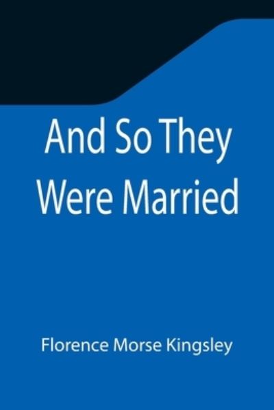 Cover for Florence Morse Kingsley · And So They Were Married (Paperback Book) (2021)