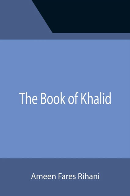 The Book of Khalid - Ameen Fares Rihani - Books - Alpha Edition - 9789355391551 - November 22, 2021