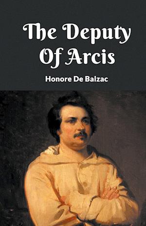 Cover for Honore De Balzac · The Deputy Of Arcis (Taschenbuch) (2024)