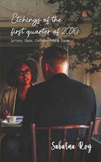 Etchings of the First Quarter of 2020 - Sabarna Roy - Books - Leadstart Inkstate - 9789390040551 - October 19, 2020