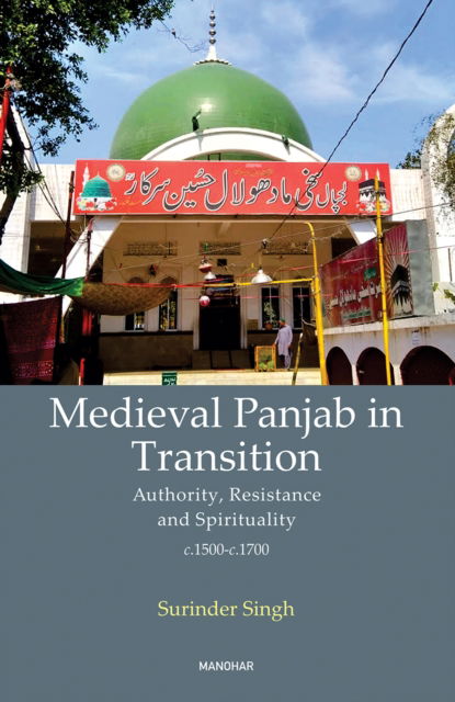 Cover for Surinder Singh · Medieval Panjab in Transition: Authority, Resistance and Spirituality c.1500-c.1700 (Hardcover bog) (2024)