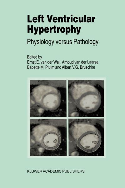 Cover for Ernst E Van Der Wall · Left Ventricular Hypertrophy: Physiology versus Pathology - Developments in Cardiovascular Medicine (Paperback Book) [Softcover reprint of the original 1st ed. 1999 edition] (2012)