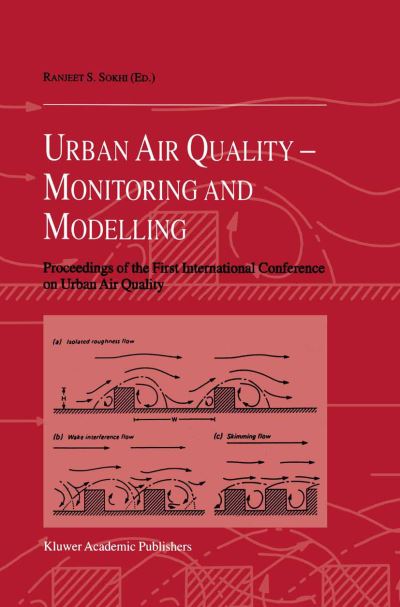 Cover for Ranjeet S Sokhi · Urban Air Quality: Monitoring and Modelling: Proceedings of the First International Conference on Urban Air Quality: Monitoring and Modelling University of Hertfordshire, Hatfield, U.K. 11-12 July 1996 (Paperback Book) [Softcover reprint of the original 1st ed. 1998 edition] (2012)