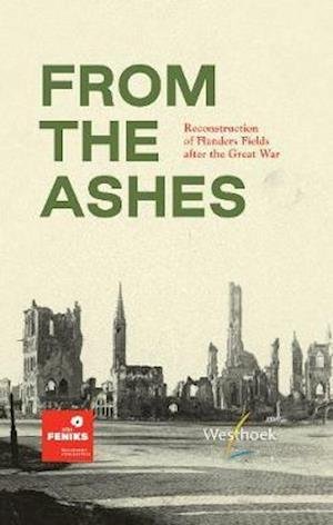 From the Ashes: Reconstruction of Flanders Fields after the Great War (Hardcover bog) (2020)