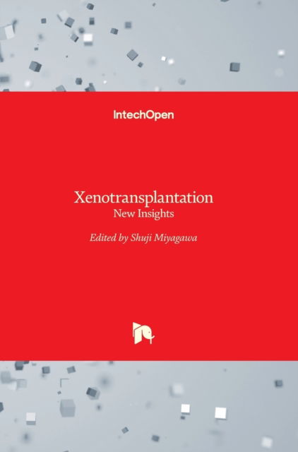 Cover for Shuji Miyagawa · Xenotransplantation: New Insights (Hardcover bog) (2017)