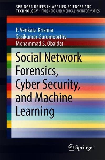 Social Network Forensics Cyber Security and Machine Learning - Krishna - Livros - Springer Verlag, Singapore - 9789811314551 - 10 de janeiro de 2019