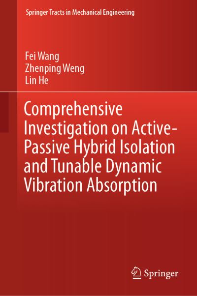 Comprehensive Investigation on Active Passive Hybrid Isolation and Tunable Dynam - Wang - Books - Springer Verlag, Singapore - 9789811330551 - January 17, 2019