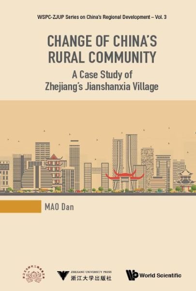 Cover for Mao, Dan (Zhejiang Univ, China) · Change Of China's Rural Community: A Case Study Of Zhejiang's Jianshanxia Village - Wspc-zjup Series On China's Regional Development (Gebundenes Buch) (2019)