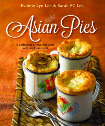 Cover for Evonne Lyn Lee · Asian Pies: A Collection of Pies and Tarts with an Asian Twist (Paperback Book) (2016)