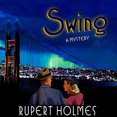 Swing - Rupert Holmes - Music - TANTOR AUDIO - 9798200149551 - May 15, 2005