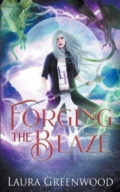 Cover for Laura Greenwood · Forging The Blaze - The Dragon Duels (Pocketbok) (2021)