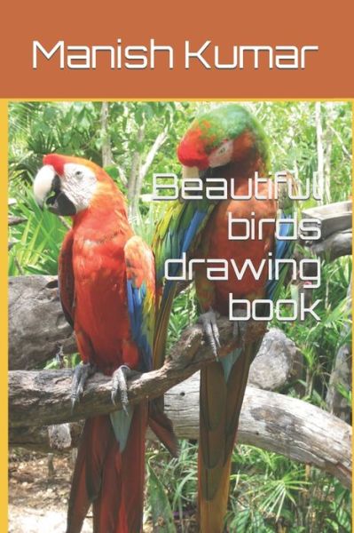 Cover for Manish Kumar · Beautiful birds drawing book (Paperback Book) (2022)