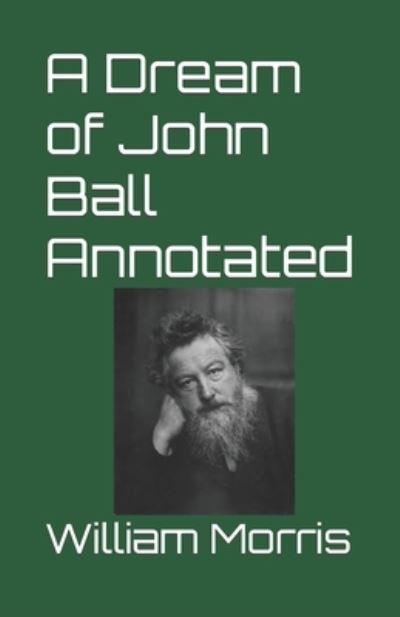 Cover for William Morris · A Dream of John Ball Annotated (Paperback Bog) (2022)