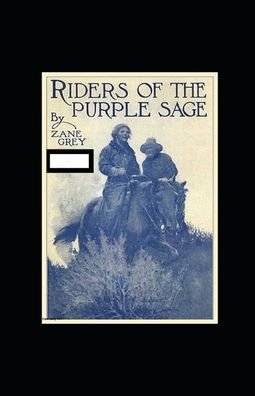 Riders of the Purple Sage Annotated - Zane Grey - Boeken - Independently Published - 9798424129551 - 27 februari 2022
