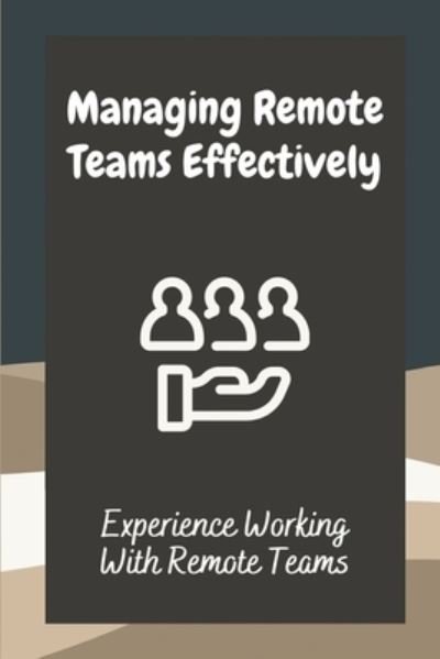 Cover for Lurline Lautz · Managing Remote Teams Effectively (Paperback Bog) (2021)