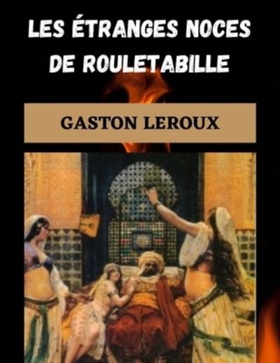 Cover for Gaston LeRoux · LES ETRANGES NOCES DE ROULETABILLE-Suspense Thrillers (Annotated) (Pocketbok) (2021)